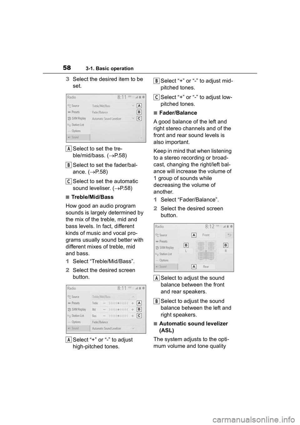 TOYOTA PRIUS 2020 Accessories, Audio & Navigation (in English) 583-1. Basic operation
3Select the desired item to be
set.
Select to set the tre-
ble/mid/bass. ( P.58)
Select to set the fader/bal-
ance. ( P. 5 8 )
Select to set the automatic
sound levelise TOYOTA PRIUS 2020 Accessories, Audio & Navigation (in English) 583-1. Basic operation
3Select the desired item to be
set.
Select to set the tre-
ble/mid/bass. ( P.58)
Select to set the fader/bal-
ance. ( P. 5 8 )
Select to set the automatic
sound levelise