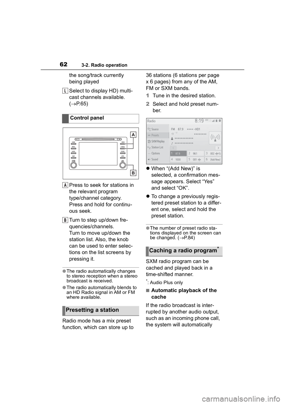 TOYOTA PRIUS 2020  Accessories, Audio & Navigation (in English) 623-2. Radio operation
the song/track currently 
being played
Select to display HD) multi-
cast channels available. 
(P. 6 5 )
Press to seek for stations in 
the relevant program 
type/channel cate