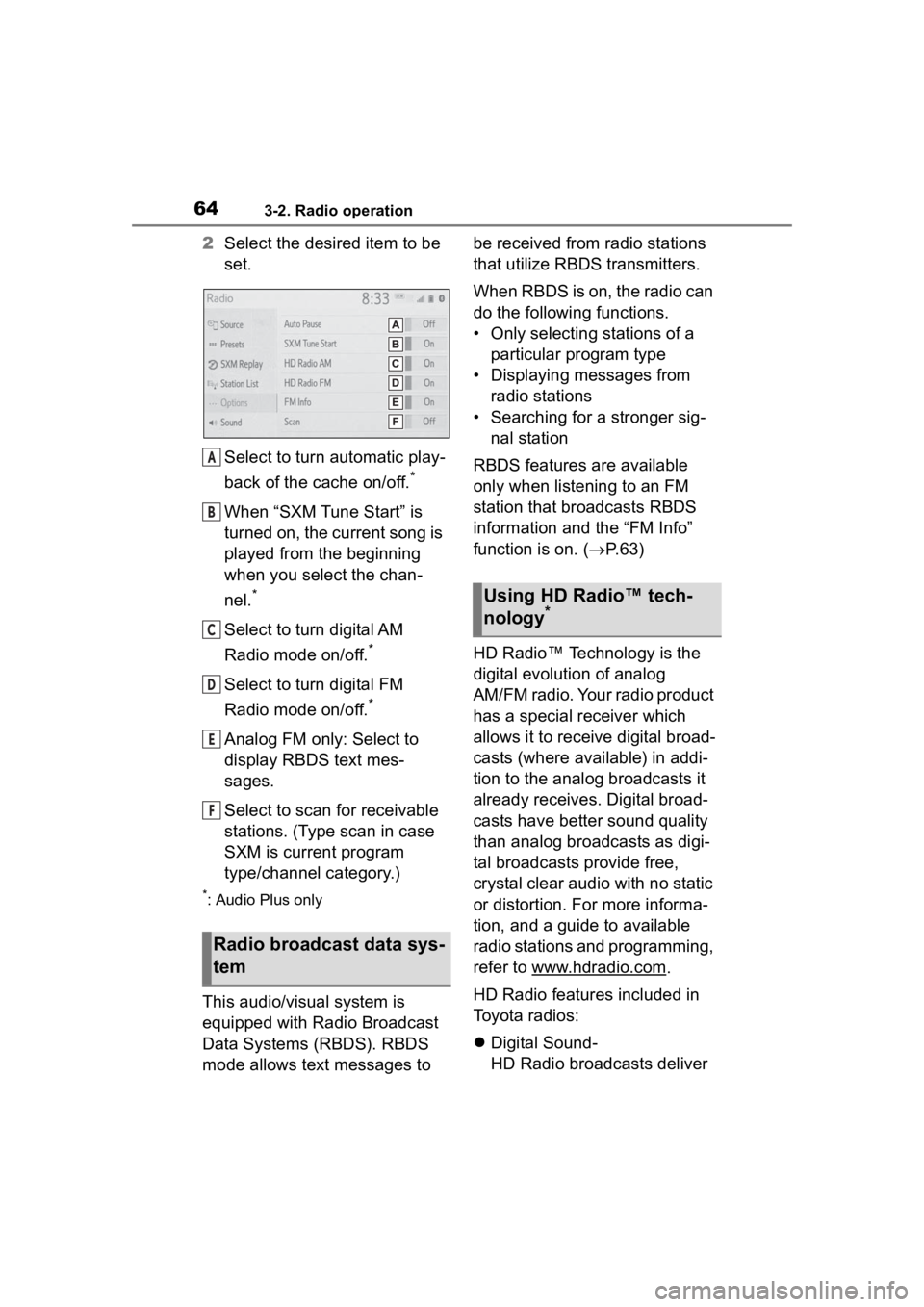 TOYOTA PRIUS 2020  Accessories, Audio & Navigation (in English) 643-2. Radio operation
2Select the desired item to be 
set.
Select to turn automatic play-
back of the cache on/off.
*
When “SXM Tune Start” is 
turned on, the current song is 
played from the beg