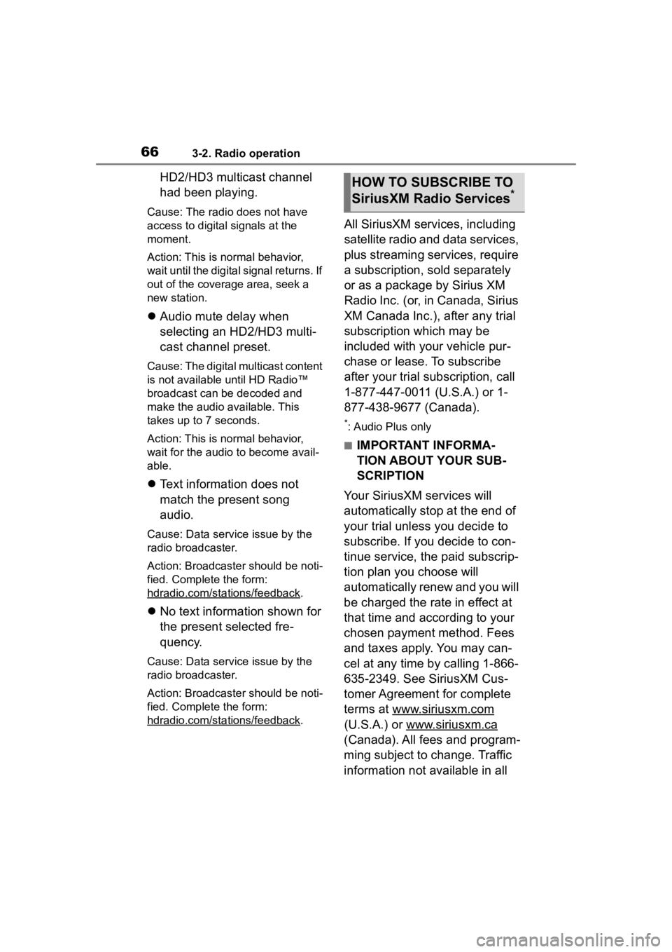 TOYOTA PRIUS 2020  Accessories, Audio & Navigation (in English) 663-2. Radio operation
HD2/HD3 multicast channel 
had been playing.
Cause: The radio does not have 
access to digital signals at the 
moment.
Action: This is normal behavior, 
wait until the digital s
