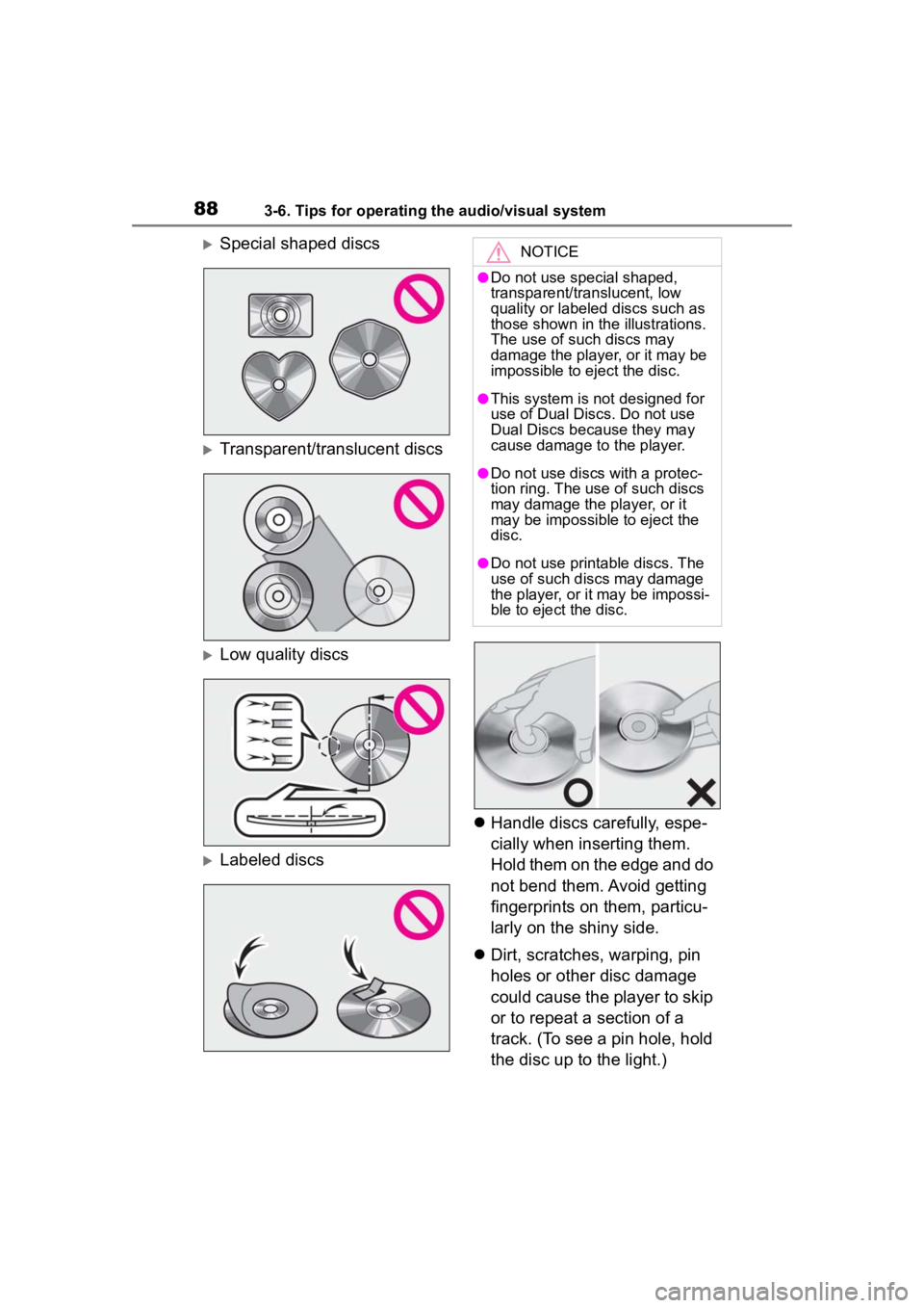 TOYOTA PRIUS 2020 Accessories, Audio & Navigation (in English) 883-6. Tips for operating the audio/visual system
Special shaped discs
Transparent/translucent discs
Low quality discs
Labeled discs
Handle discs carefully, espe-
cially when inserting TOYOTA PRIUS 2020 Accessories, Audio & Navigation (in English) 883-6. Tips for operating the audio/visual system
Special shaped discs
Transparent/translucent discs
Low quality discs
Labeled discs
Handle discs carefully, espe-
cially when inserting