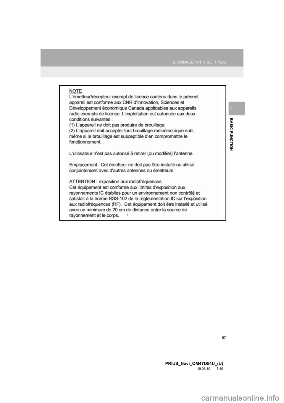 TOYOTA PRIUS 2020 Accessories, Audio & Navigation (in English) 57
2. CONNECTIVITY SETTINGS
PRIUS_Navi_OM47D54U_(U)
19.06.10 15:49
BASIC FUNCTION
2 TOYOTA PRIUS 2020 Accessories, Audio & Navigation (in English) 57
2. CONNECTIVITY SETTINGS
PRIUS_Navi_OM47D54U_(U)
19.06.10 15:49
BASIC FUNCTION
2
