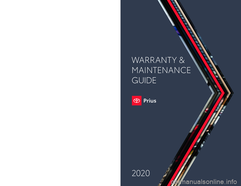 TOYOTA PRIUS 2020  Warranties & Maintenance Guides (in English) Warranty & Maintenance  Guide 2020
toyota.com
2020
WARRANT Y &
MAINTENANCE 
GUIDE
Printed  in U.S.A.  9/19 
19 -T C S -13 8 37
123082_19-TCS-13837 Toyota WMG MY20 PRIUS _Cover_R1.indd   19/25/19   7:4