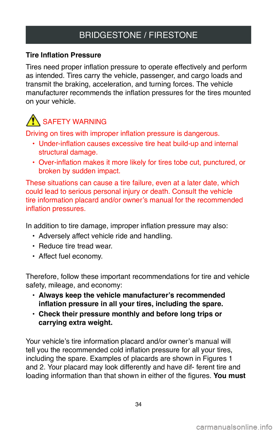 TOYOTA PRIUS 2020  Warranties & Maintenance Guides (in English) BRIDGESTONE / FIRESTONE
34
Tire Inflation Pressure 
Tires need proper inflation pressure to operate effectively and perform 
as intended. Tires carry the vehicle, passenger, and cargo loads and 
trans