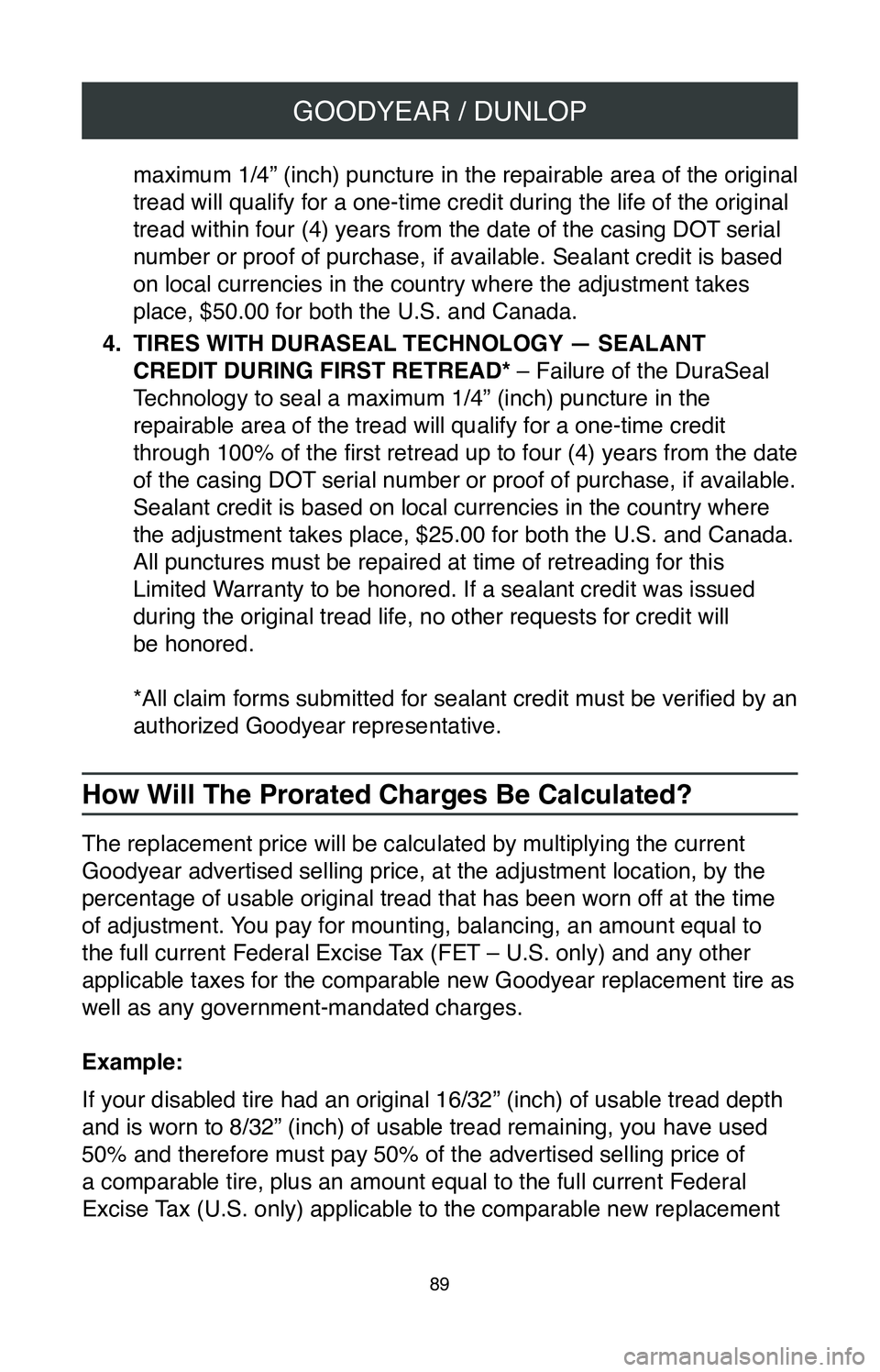 TOYOTA PRIUS 2020  Warranties & Maintenance Guides (in English) GOODYEAR / DUNLOP
89
maximum 1/4” (inch) puncture in the repairable area of the original 
tread will qualify for a one-time credit during the life of the original 
tread within four (4) years from t