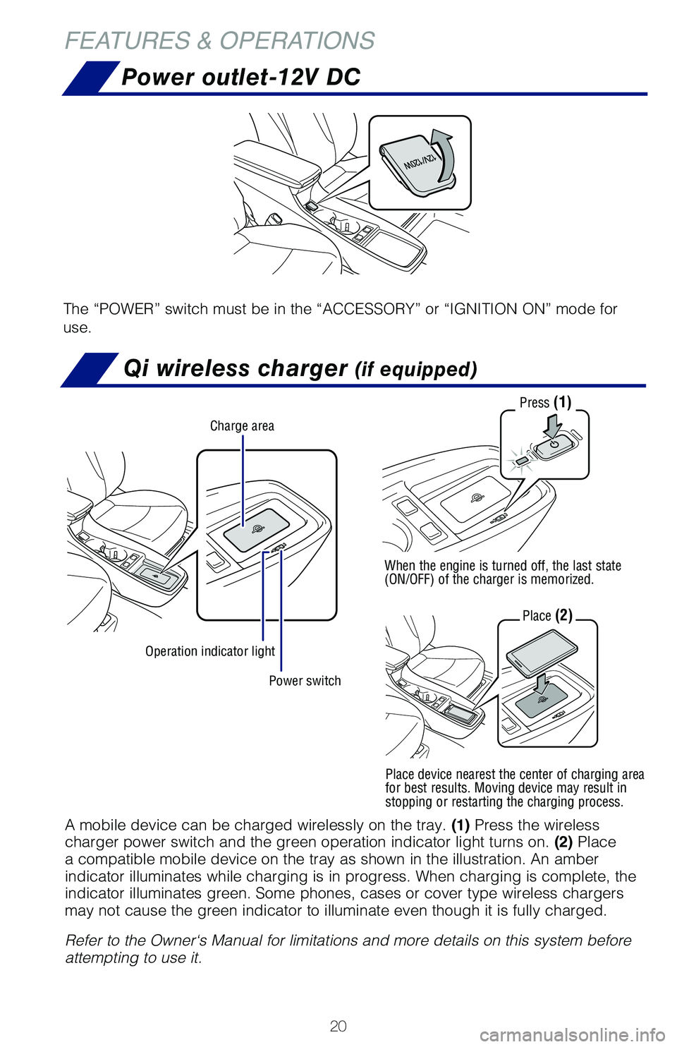 TOYOTA PRIUS 2021 (in English) Owners Manual 20
FEATURES & OPERATIONS
Qi wireless charger (if equipped)
Power outlet-12V DC
The “POWER” switch must be in the “ACCESSORY” or “IGNITION ON” mode for
use.
Power switch
Charge area
Operat TOYOTA PRIUS 2021 (in English) Owners Manual 20
FEATURES & OPERATIONS
Qi wireless charger (if equipped)
Power outlet-12V DC
The “POWER” switch must be in the “ACCESSORY” or “IGNITION ON” mode for
use.
Power switch
Charge area
Operat