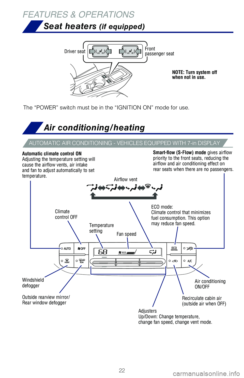 TOYOTA PRIUS 2021 Owners Manual (in English) 22
FEATURES & OPERATIONS
AUTOMATIC AIR CONDITIONING - VEHICLES EQUIPPED WITH 7-in DISPLAY
Air conditioning/heating
Air conditioningON/OFF
Recirculate cabin air (outside air when OFF)
Airflow vent
Wind TOYOTA PRIUS 2021 Owners Manual (in English) 22
FEATURES & OPERATIONS
AUTOMATIC AIR CONDITIONING - VEHICLES EQUIPPED WITH 7-in DISPLAY
Air conditioning/heating
Air conditioningON/OFF
Recirculate cabin air (outside air when OFF)
Airflow vent
Wind