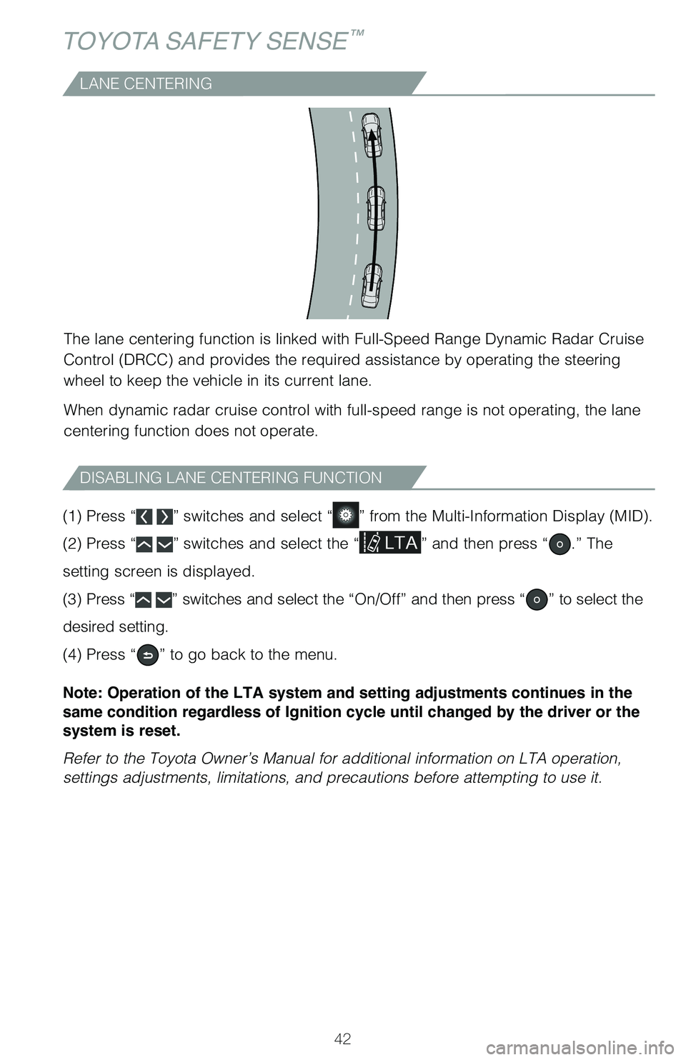 TOYOTA PRIUS 2021 (in English) Service Manual 42
TOYOTA SAFETY SENSE™
(1) Press “ ” switches and select “” from the Multi-Information Display (MID).
(2) Press “ ” switches and select the “” and then press “.” The
setting TOYOTA PRIUS 2021 (in English) Service Manual 42
TOYOTA SAFETY SENSE™
(1) Press “ ” switches and select “” from the Multi-Information Display (MID).
(2) Press “ ” switches and select the “” and then press “.” The
setting