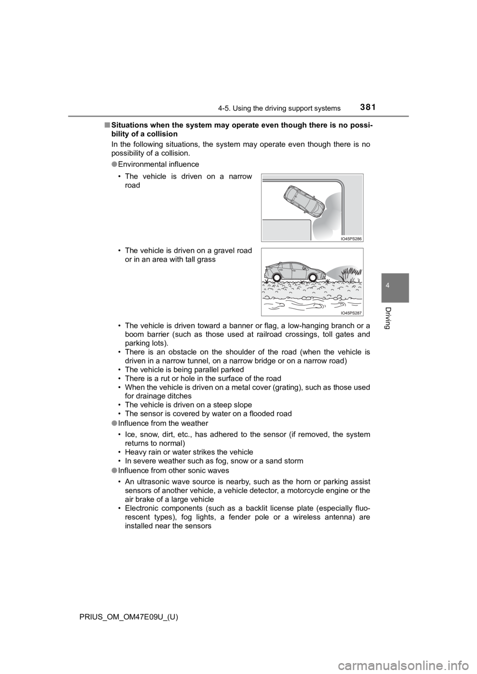 TOYOTA PRIUS 2021  Owners Manual (in English) PRIUS_OM_OM47E09U_(U)
3814-5. Using the driving support systems
4
Driving
■Situations when the system may operate even though there is no  possi-
bility of a collision
In  the  following  situations