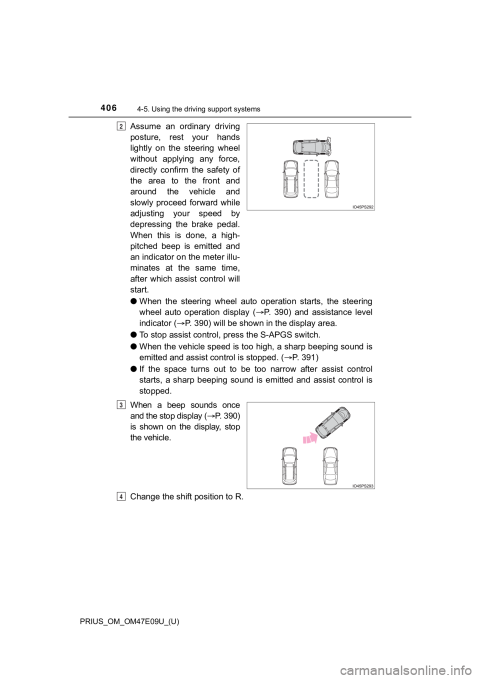 TOYOTA PRIUS 2021  Owners Manual (in English) 406
PRIUS_OM_OM47E09U_(U)
4-5. Using the driving support systems
Assume  an  ordinary  driving
posture,  rest  your  hands
lightly  on  the  steering  wheel
without  applying  any  force,
directly  co