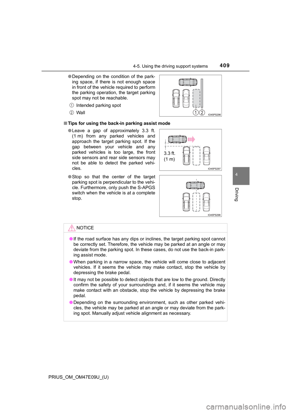 TOYOTA PRIUS 2021  Owners Manual (in English) PRIUS_OM_OM47E09U_(U)
4094-5. Using the driving support systems
4
Driving
■Tips for using the back-in parking assist mode ●Depending  on  the  condition  of  the  park-
ing  space,  if  there  is 