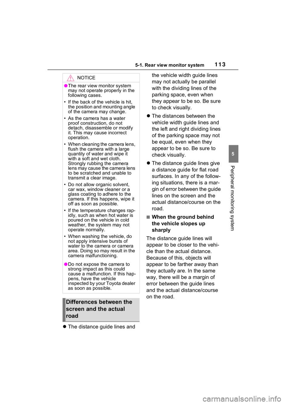 TOYOTA PRIUS 2021  Accessories, Audio & Navigation (in English) 1135-1. Rear view monitor system
5
Peripheral monitoring system
The distance guide lines and  the vehicle width guide lines 
may not actually be parallel 
with the dividing lines of the 
parking sp