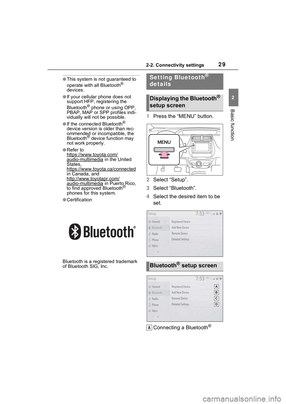TOYOTA PRIUS 2021  Accessories, Audio & Navigation (in English) 292-2. Connectivity settings
2
Basic function
●This system is not guaranteed to 
operate with all Bluetooth® 
devices.
●If your cellular phone does not 
support HFP, registering the 
Bluetooth
®