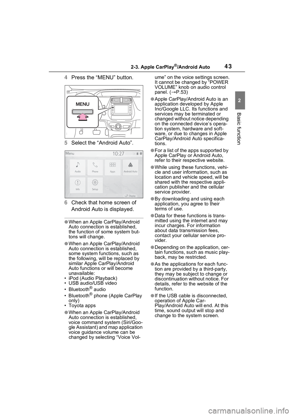 TOYOTA PRIUS 2021 Accessories, Audio & Navigation (in English) 432-3. Apple CarPlay®/Android Auto
2
Basic function
4Press the “MENU” button.
5 Select the “Android Auto”.
6 Check that home screen of
Android Auto is displayed.
●When an Apple CarPlay/And TOYOTA PRIUS 2021 Accessories, Audio & Navigation (in English) 432-3. Apple CarPlay®/Android Auto
2
Basic function
4Press the “MENU” button.
5 Select the “Android Auto”.
6 Check that home screen of
Android Auto is displayed.
●When an Apple CarPlay/And