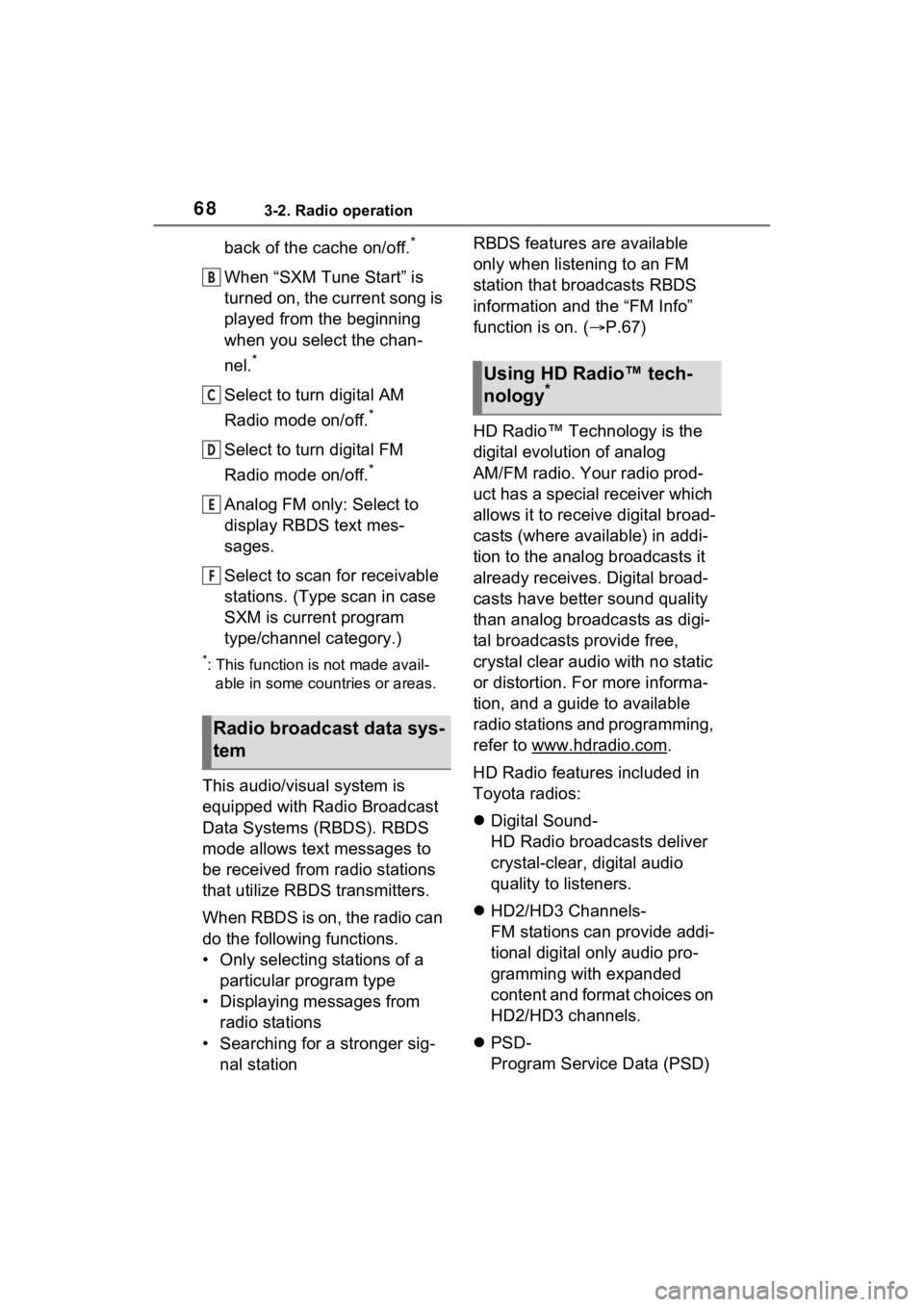TOYOTA PRIUS 2021  Accessories, Audio & Navigation (in English) 683-2. Radio operation
back of the cache on/off.*
When “SXM Tune Start” is 
turned on, the current song is 
played from the beginning 
when you select the chan-
nel.
*
Select to turn digital AM 
R