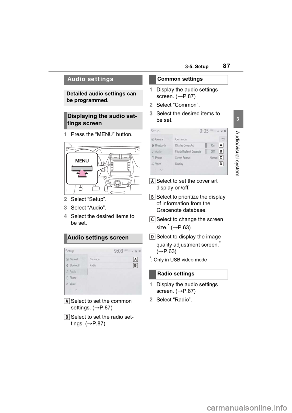TOYOTA PRIUS 2021 Accessories, Audio & Navigation (in English) 873-5. Setup
3
Audio/visual system
3-5.Setup
1Press the “MENU” button.
2 Select “Setup”.
3 Select “Audio”.
4 Select the desired items to
be set.
Select to set the common
settings. ( P TOYOTA PRIUS 2021 Accessories, Audio & Navigation (in English) 873-5. Setup
3
Audio/visual system
3-5.Setup
1Press the “MENU” button.
2 Select “Setup”.
3 Select “Audio”.
4 Select the desired items to
be set.
Select to set the common
settings. ( P