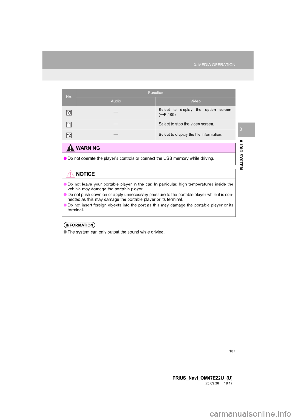 TOYOTA PRIUS 2021 Accessories, Audio & Navigation (in English) 107
3. MEDIA OPERATION
PRIUS_Navi_OM47E22U_(U)
20.03.26 18:17
AUDIO SYSTEM
3
Select to display the option screen.
( P.108)
Select to stop the video screen.
Select to display the f TOYOTA PRIUS 2021 Accessories, Audio & Navigation (in English) 107
3. MEDIA OPERATION
PRIUS_Navi_OM47E22U_(U)
20.03.26 18:17
AUDIO SYSTEM
3
Select to display the option screen.
( P.108)
Select to stop the video screen.
Select to display the f