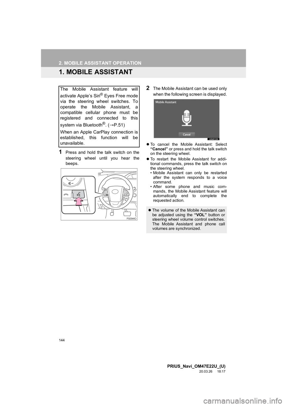 TOYOTA PRIUS 2021 Accessories, Audio & Navigation (in English) 144
PRIUS_Navi_OM47E22U_(U)
20.03.26 18:17
2. MOBILE ASSISTANT OPERATION
1. MOBILE ASSISTANT
1Press and hold the talk switch on the
steering wheel until you hear the
beeps.
2The Mobile TOYOTA PRIUS 2021 Accessories, Audio & Navigation (in English) 144
PRIUS_Navi_OM47E22U_(U)
20.03.26 18:17
2. MOBILE ASSISTANT OPERATION
1. MOBILE ASSISTANT
1Press and hold the talk switch on the
steering wheel until you hear the
beeps.
2The Mobile