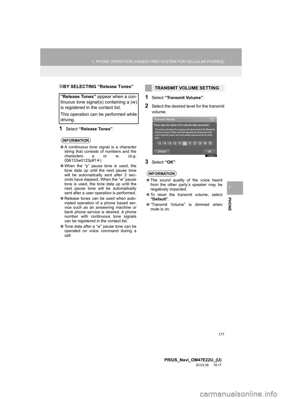 TOYOTA PRIUS 2021 Accessories, Audio & Navigation (in English) 177
1. PHONE OPERATION (HANDS-FREE SYSTEM FOR CELLULAR PHONES)
PRIUS_Navi_OM47E22U_(U)
20.03.26 18:17
PHONE
7
■BY SELECTING “Release Tones”
1Select “Release Tones” .
1Select “Transmit TOYOTA PRIUS 2021 Accessories, Audio & Navigation (in English) 177
1. PHONE OPERATION (HANDS-FREE SYSTEM FOR CELLULAR PHONES)
PRIUS_Navi_OM47E22U_(U)
20.03.26 18:17
PHONE
7
■BY SELECTING “Release Tones”
1Select “Release Tones” .
1Select “Transmit