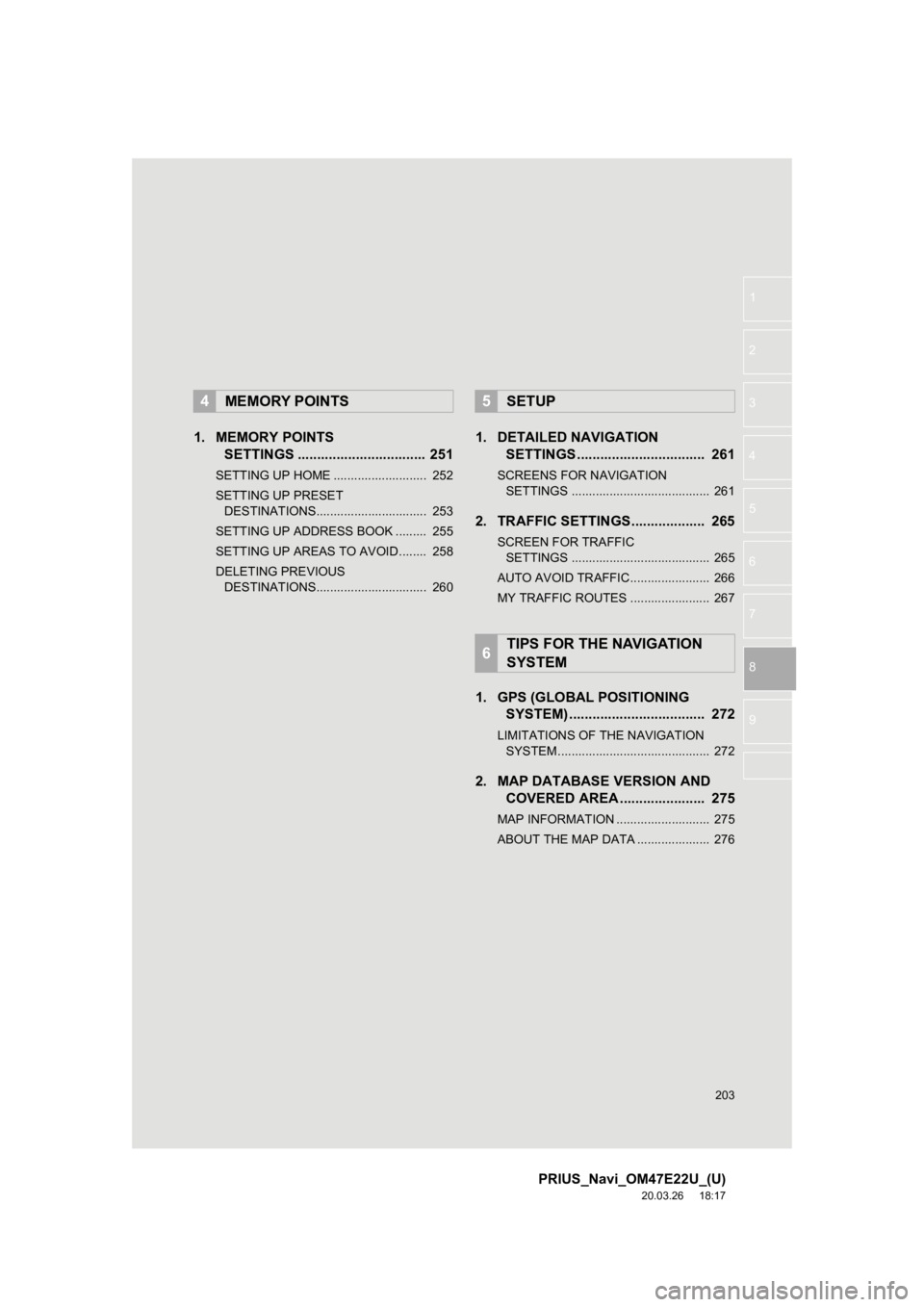 TOYOTA PRIUS 2021 Accessories, Audio & Navigation (in English) 203
PRIUS_Navi_OM47E22U_(U)
20.03.26 18:17
1
2
3
4
5
6
7
8
9
1. MEMORY POINTS SETTINGS ................................. 251
SETTING UP HOME ........................... 252
SETTING UP PRESET
DE TOYOTA PRIUS 2021 Accessories, Audio & Navigation (in English) 203
PRIUS_Navi_OM47E22U_(U)
20.03.26 18:17
1
2
3
4
5
6
7
8
9
1. MEMORY POINTS SETTINGS ................................. 251
SETTING UP HOME ........................... 252
SETTING UP PRESET
DE