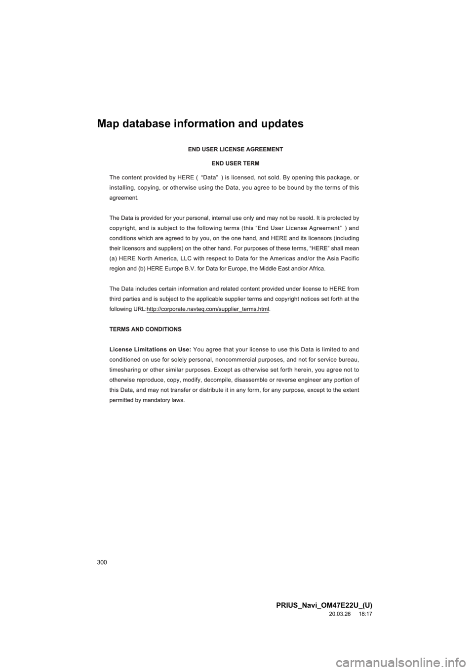 TOYOTA PRIUS 2021  Accessories, Audio & Navigation (in English) 300
PRIUS_Navi_OM47E22U_(U)
20.03.26     18:17
Map database information and updates 