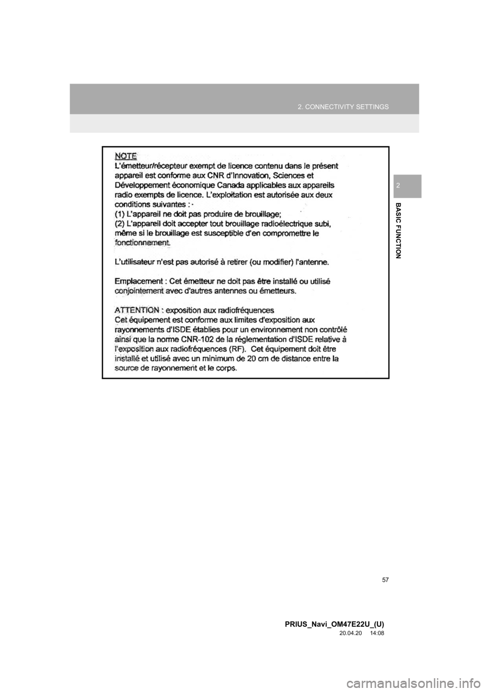 TOYOTA PRIUS 2021  Accessories, Audio & Navigation (in English) 57
2. CONNECTIVITY SETTINGS
PRIUS_Navi_OM47E22U_(U)
20.04.20     14:08
BASIC FUNCTION
2 