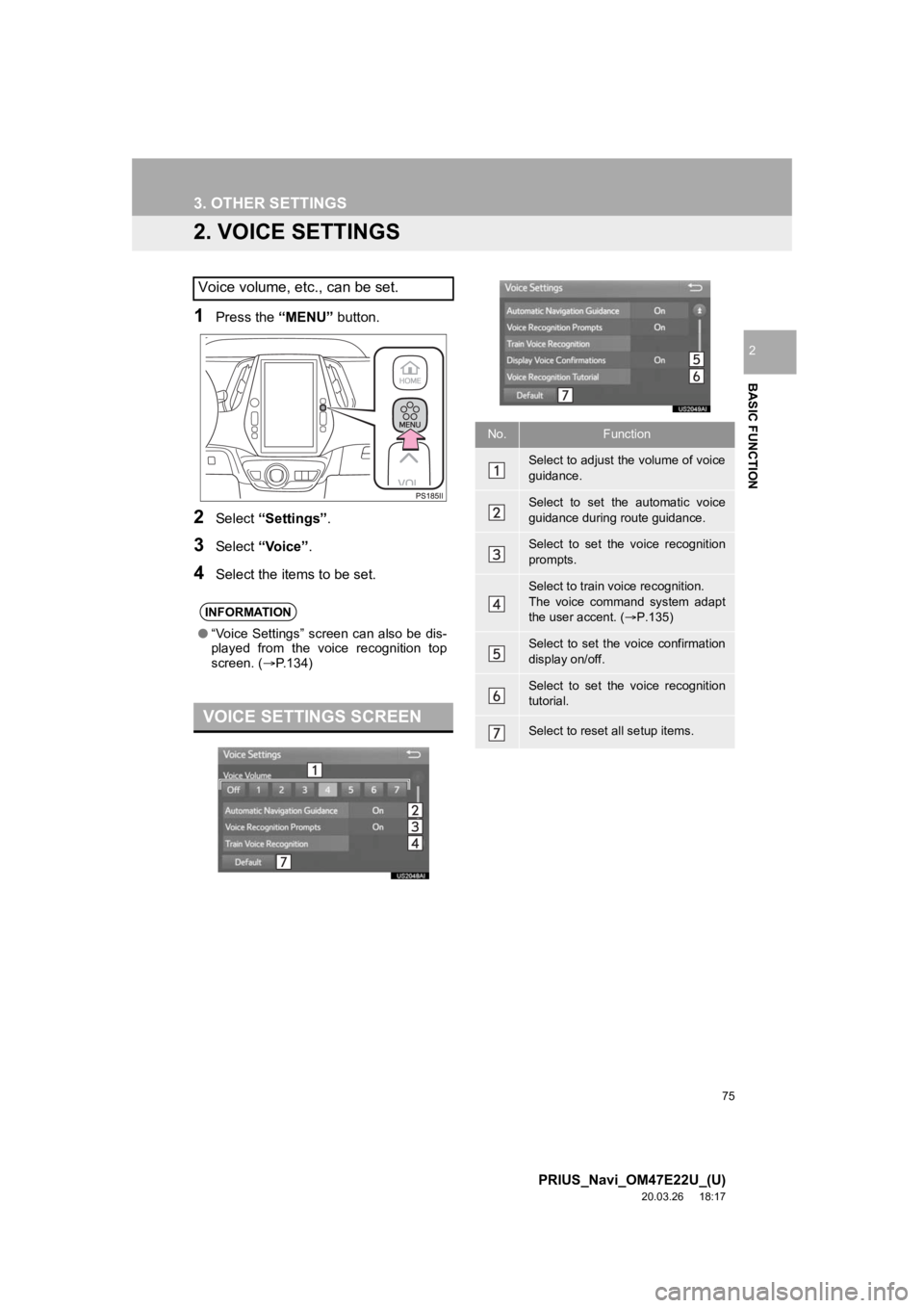TOYOTA PRIUS 2021 Accessories, Audio & Navigation (in English) 75
3. OTHER SETTINGS
PRIUS_Navi_OM47E22U_(U)
20.03.26 18:17
BASIC FUNCTION
2
2. VOICE SETTINGS
1Press the “MENU” button.
2Select “Settings” .
3Select “Voice”.
4Select the items to be s TOYOTA PRIUS 2021 Accessories, Audio & Navigation (in English) 75
3. OTHER SETTINGS
PRIUS_Navi_OM47E22U_(U)
20.03.26 18:17
BASIC FUNCTION
2
2. VOICE SETTINGS
1Press the “MENU” button.
2Select “Settings” .
3Select “Voice”.
4Select the items to be s