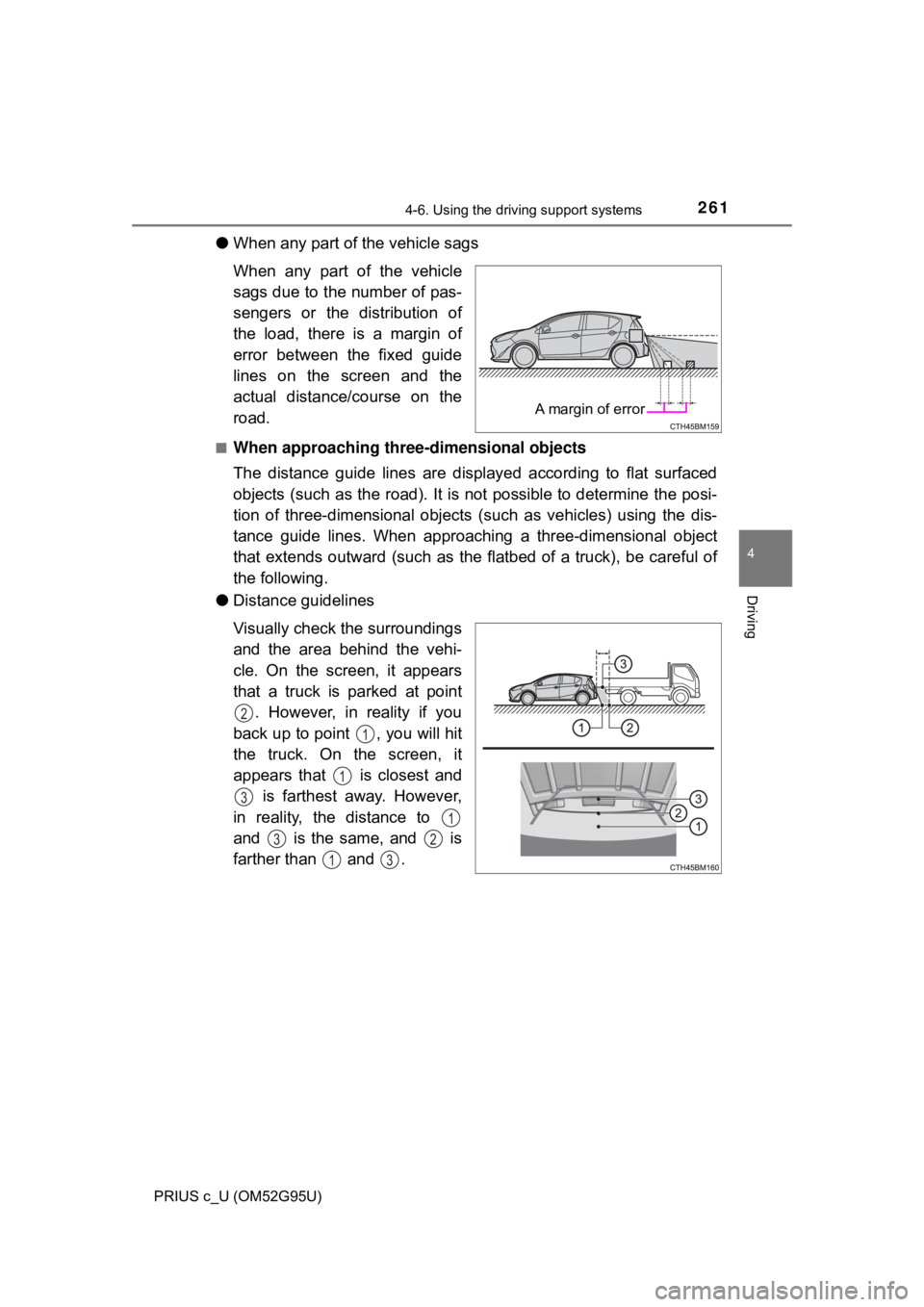 TOYOTA PRIUS C 2018  Owners Manual (in English) 2614-6. Using the driving support systems
4
Driving
PRIUS c_U (OM52G95U)
●When any part of the vehicle sags
When any part of the vehicle
sags due to the number of pas-
sengers or the distribution of
