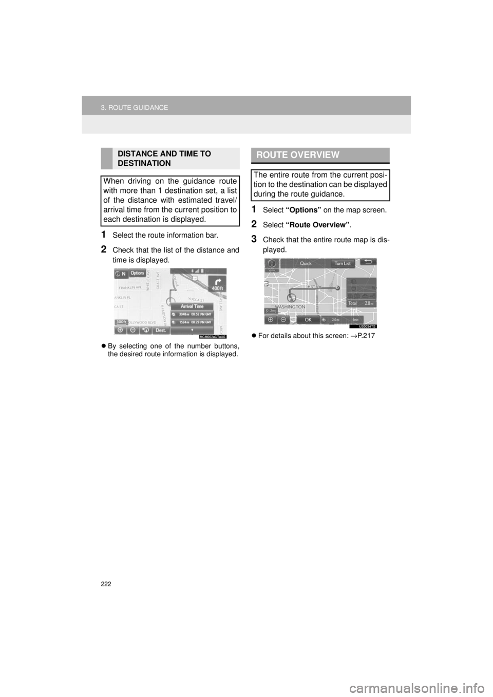 TOYOTA PRIUS C 2018 Accessories, Audio & Navigation (in English) 222
3. ROUTE GUIDANCE
Prius_C_Navi_U
1Select the route information bar.
2Check that the list of the distance and
time is displayed.
By selecting one of the number buttons,
the desired route informa TOYOTA PRIUS C 2018 Accessories, Audio & Navigation (in English) 222
3. ROUTE GUIDANCE
Prius_C_Navi_U
1Select the route information bar.
2Check that the list of the distance and
time is displayed.
By selecting one of the number buttons,
the desired route informa