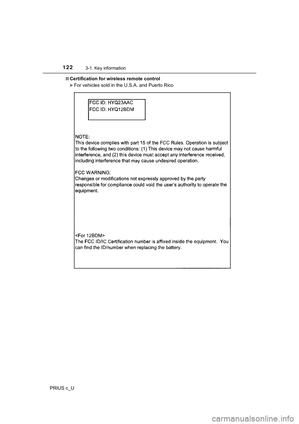 TOYOTA PRIUS C 2019 Owners Manual (in English) 1223-1. Key information
PRIUS c_U■
Certification for wireless remote control
For vehicles sold in the U.S.A. and Puerto Rico TOYOTA PRIUS C 2019 Owners Manual (in English) 1223-1. Key information
PRIUS c_U■
Certification for wireless remote control
For vehicles sold in the U.S.A. and Puerto Rico