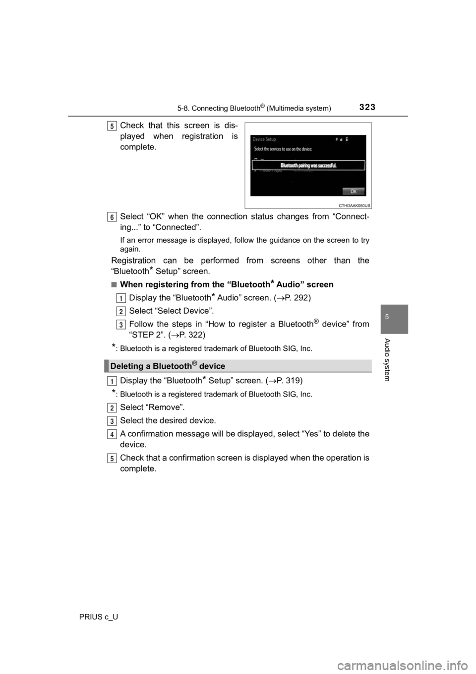 TOYOTA PRIUS C 2019 Owners Manual (in English) 3235-8. Connecting Bluetooth® (Multimedia system)
5
Audio system
PRIUS c_U
Check that this screen is dis-
played when registration is
complete.
Select “OK” when the connection status TOYOTA PRIUS C 2019 Owners Manual (in English) 3235-8. Connecting Bluetooth® (Multimedia system)
5
Audio system
PRIUS c_U
Check that this screen is dis-
played when registration is
complete.
Select “OK” when the connection status