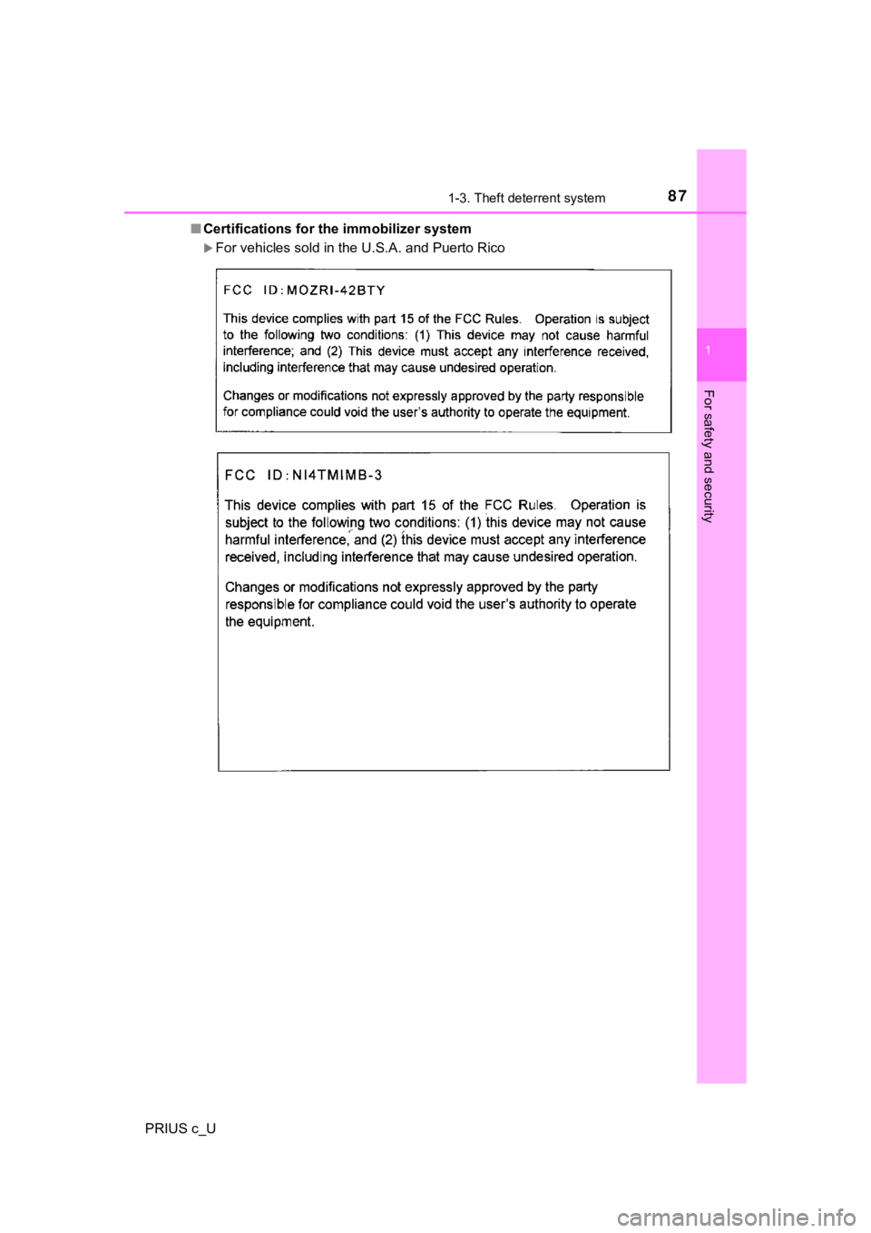 TOYOTA PRIUS C 2019 (in English) Manual Online 871-3. Theft deterrent system
1
For safety and security
PRIUS c_U■
Certifications for the immobilizer system
For vehicles sold in the U.S.A. and Puerto Rico TOYOTA PRIUS C 2019 (in English) Manual Online 871-3. Theft deterrent system
1
For safety and security
PRIUS c_U■
Certifications for the immobilizer system
For vehicles sold in the U.S.A. and Puerto Rico