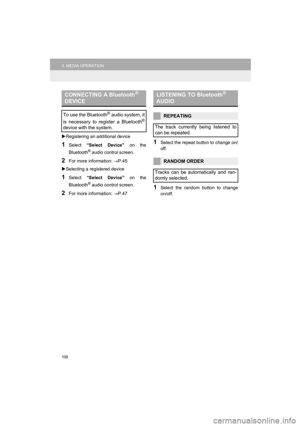 TOYOTA PRIUS C 2019 Accessories, Audio & Navigation (in English) 108
3. MEDIA OPERATION
Prius_C_Navi_U
Registering an add itional device
1Select “Select Device” on the
Bluetooth
® audio control screen.
2For more information: P.45
Selecting a reg TOYOTA PRIUS C 2019 Accessories, Audio & Navigation (in English) 108
3. MEDIA OPERATION
Prius_C_Navi_U
Registering an add itional device
1Select “Select Device” on the
Bluetooth
® audio control screen.
2For more information: P.45
Selecting a reg