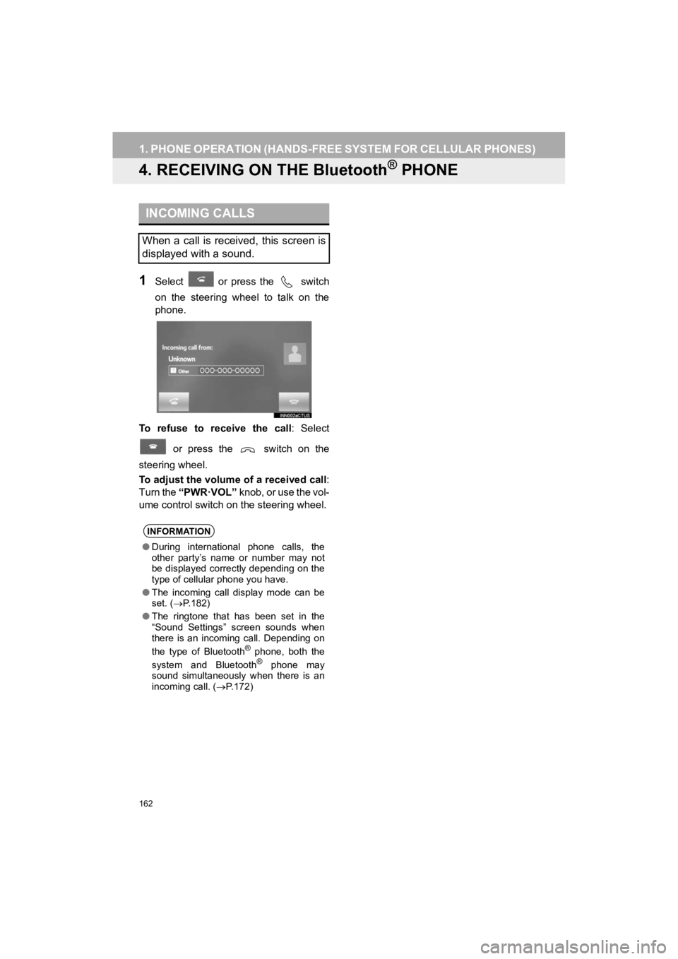 TOYOTA PRIUS C 2019 Accessories, Audio & Navigation (in English) 162
1. PHONE OPERATION (HANDS-FREE SYSTEM FOR CELLULAR PHONES)
Prius_C_Navi_U
4. RECEIVING ON THE Bluetooth® PHONE
1Select or press the switch
on the steering wheel to talk on the
phon TOYOTA PRIUS C 2019 Accessories, Audio & Navigation (in English) 162
1. PHONE OPERATION (HANDS-FREE SYSTEM FOR CELLULAR PHONES)
Prius_C_Navi_U
4. RECEIVING ON THE Bluetooth® PHONE
1Select or press the switch
on the steering wheel to talk on the
phon