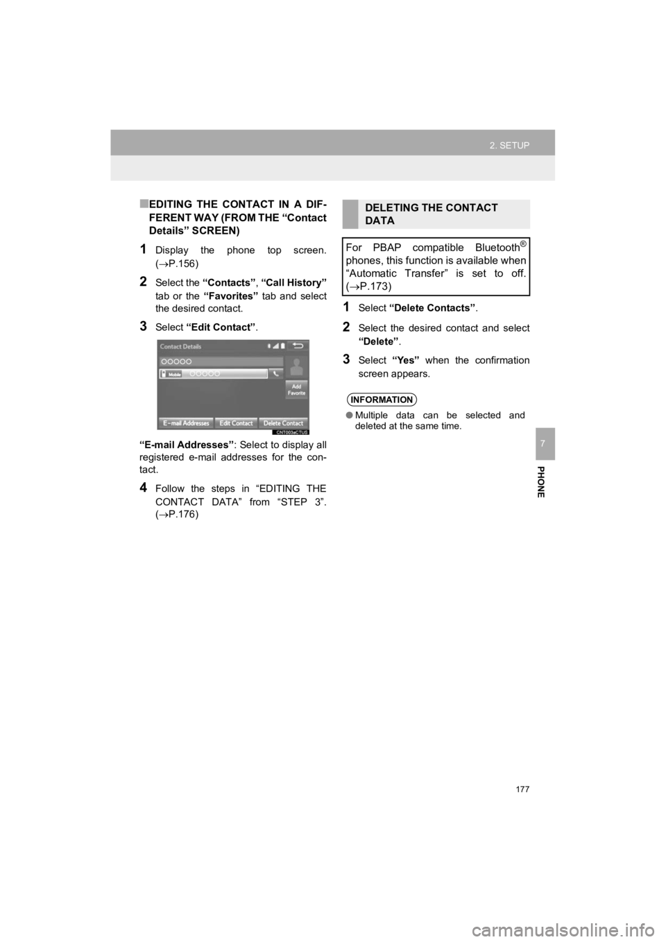 TOYOTA PRIUS C 2019 Accessories, Audio & Navigation (in English) 177
2. SETUP
Prius_C_Navi_U
PHONE
7
■EDITING THE CONTACT IN A DIF-
FERENT WAY (FROM THE “Contact
Details” SCREEN)
1Display the phone top screen.
(P.156)
2Select the “Contacts” , TOYOTA PRIUS C 2019 Accessories, Audio & Navigation (in English) 177
2. SETUP
Prius_C_Navi_U
PHONE
7
■EDITING THE CONTACT IN A DIF-
FERENT WAY (FROM THE “Contact
Details” SCREEN)
1Display the phone top screen.
(P.156)
2Select the “Contacts” ,