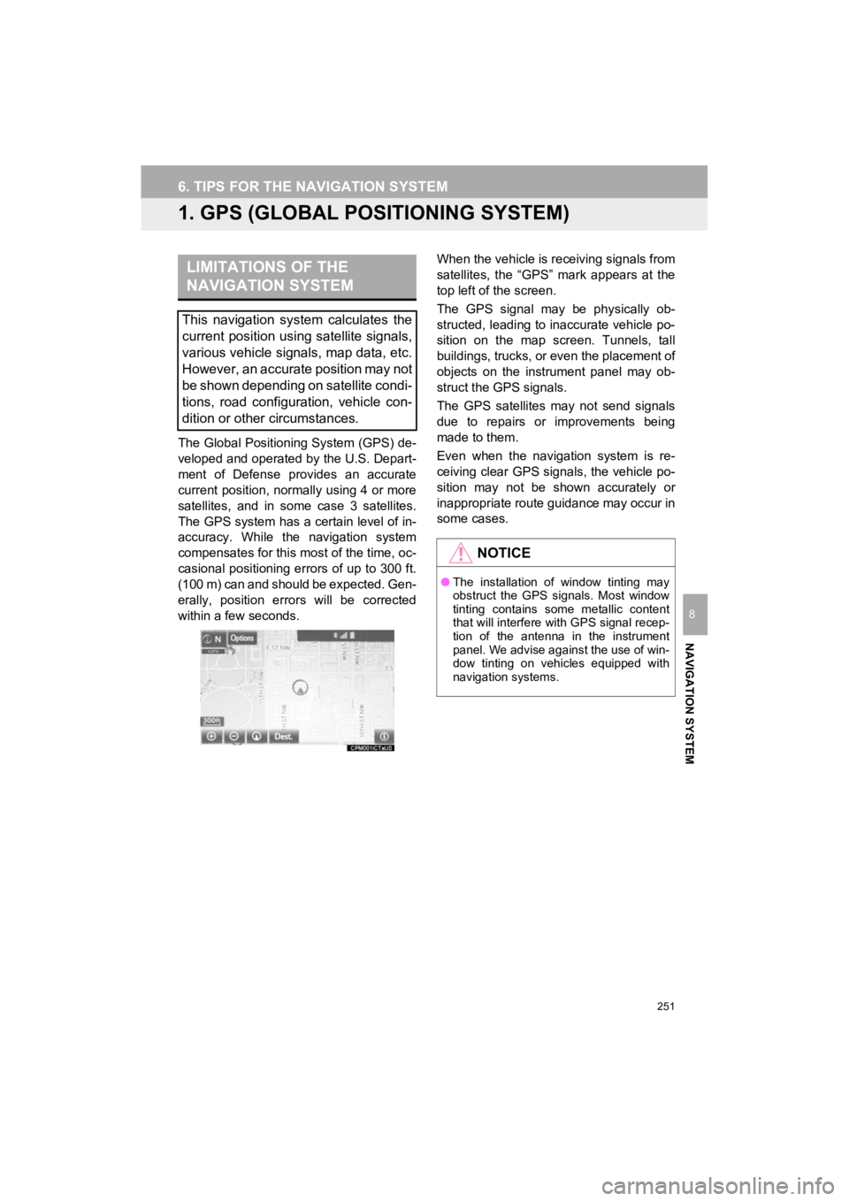 TOYOTA PRIUS C 2019 Accessories, Audio & Navigation (in English) 251
Prius_C_Navi_U
NAVIGATION SYSTEM
8
6. TIPS FOR THE NAVIGATION SYSTEM
1. GPS (GLOBAL POSITIONING SYSTEM)
The Global Positioning System (GPS) de-
veloped and operated by the U.S. Depart-
ment of D TOYOTA PRIUS C 2019 Accessories, Audio & Navigation (in English) 251
Prius_C_Navi_U
NAVIGATION SYSTEM
8
6. TIPS FOR THE NAVIGATION SYSTEM
1. GPS (GLOBAL POSITIONING SYSTEM)
The Global Positioning System (GPS) de-
veloped and operated by the U.S. Depart-
ment of D