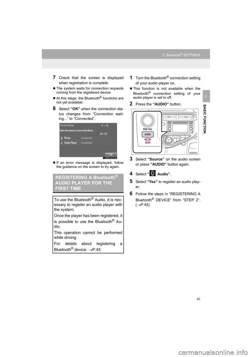 TOYOTA PRIUS C 2019 Accessories, Audio & Navigation (in English) 41
2. Bluetooth® SETTINGS
Prius_C_Navi_U
BASIC FUNCTION
2
7Check that the screen is displayed
when registration is complete.
The system waits for connection requests
coming from the regi TOYOTA PRIUS C 2019 Accessories, Audio & Navigation (in English) 41
2. Bluetooth® SETTINGS
Prius_C_Navi_U
BASIC FUNCTION
2
7Check that the screen is displayed
when registration is complete.
The system waits for connection requests
coming from the regi