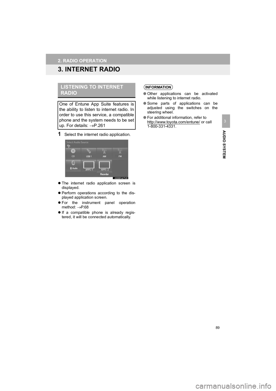 TOYOTA PRIUS C 2019 Accessories, Audio & Navigation (in English) 89
2. RADIO OPERATION
Prius_C_Navi_U
AUDIO SYSTEM
3
3. INTERNET RADIO
1Select the internet radio application.
The internet radio application screen is
displayed.
Perform operations accor TOYOTA PRIUS C 2019 Accessories, Audio & Navigation (in English) 89
2. RADIO OPERATION
Prius_C_Navi_U
AUDIO SYSTEM
3
3. INTERNET RADIO
1Select the internet radio application.
The internet radio application screen is
displayed.
Perform operations accor