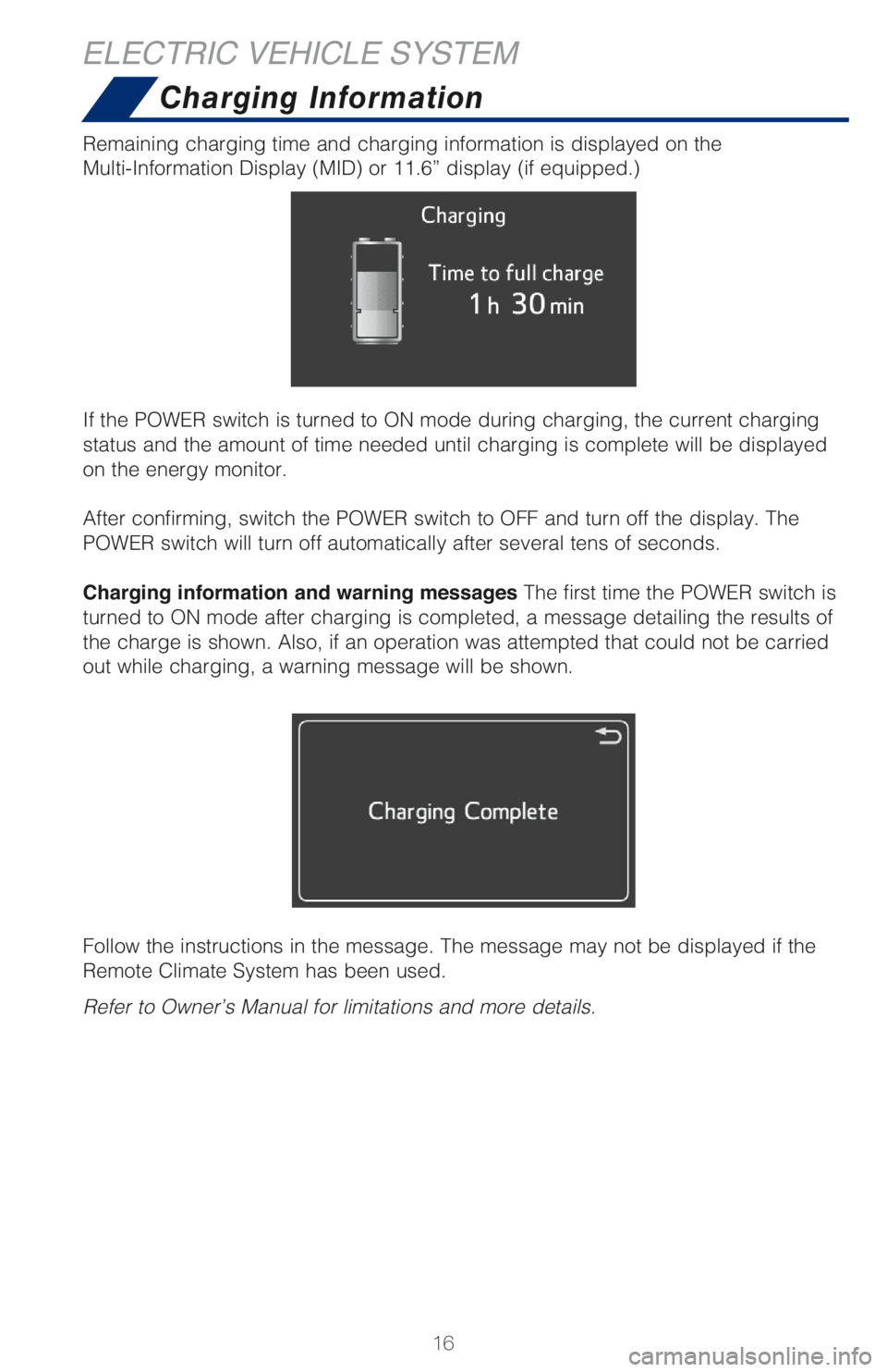 TOYOTA PRIUS PRIME 2018 Owners Manual (in English) 16
ELECTRIC VEHICLE SYSTEM
Charging Information
Remaining charging time and charging information is displayed on the
Multi-Information Display (MID) or 11.6” display (if equipped.)
If the POWER swi TOYOTA PRIUS PRIME 2018 Owners Manual (in English) 16
ELECTRIC VEHICLE SYSTEM
Charging Information
Remaining charging time and charging information is displayed on the
Multi-Information Display (MID) or 11.6” display (if equipped.)
If the POWER swi