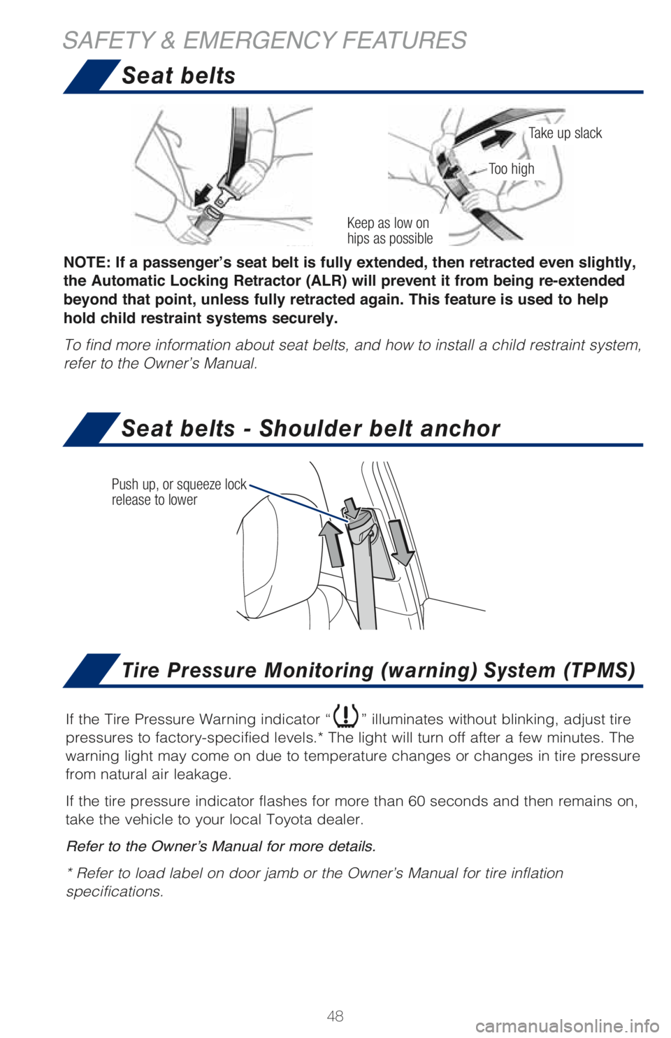 TOYOTA PRIUS PRIME 2018 (in English) Service Manual 48
If the Tire Pressure Warning indicator “” illuminates without blinking, adjust tire
pressures to factory-specified levels.* The light will turn off after a few minutes. The
warning light may TOYOTA PRIUS PRIME 2018 (in English) Service Manual 48
If the Tire Pressure Warning indicator “” illuminates without blinking, adjust tire
pressures to factory-specified levels.* The light will turn off after a few minutes. The
warning light may