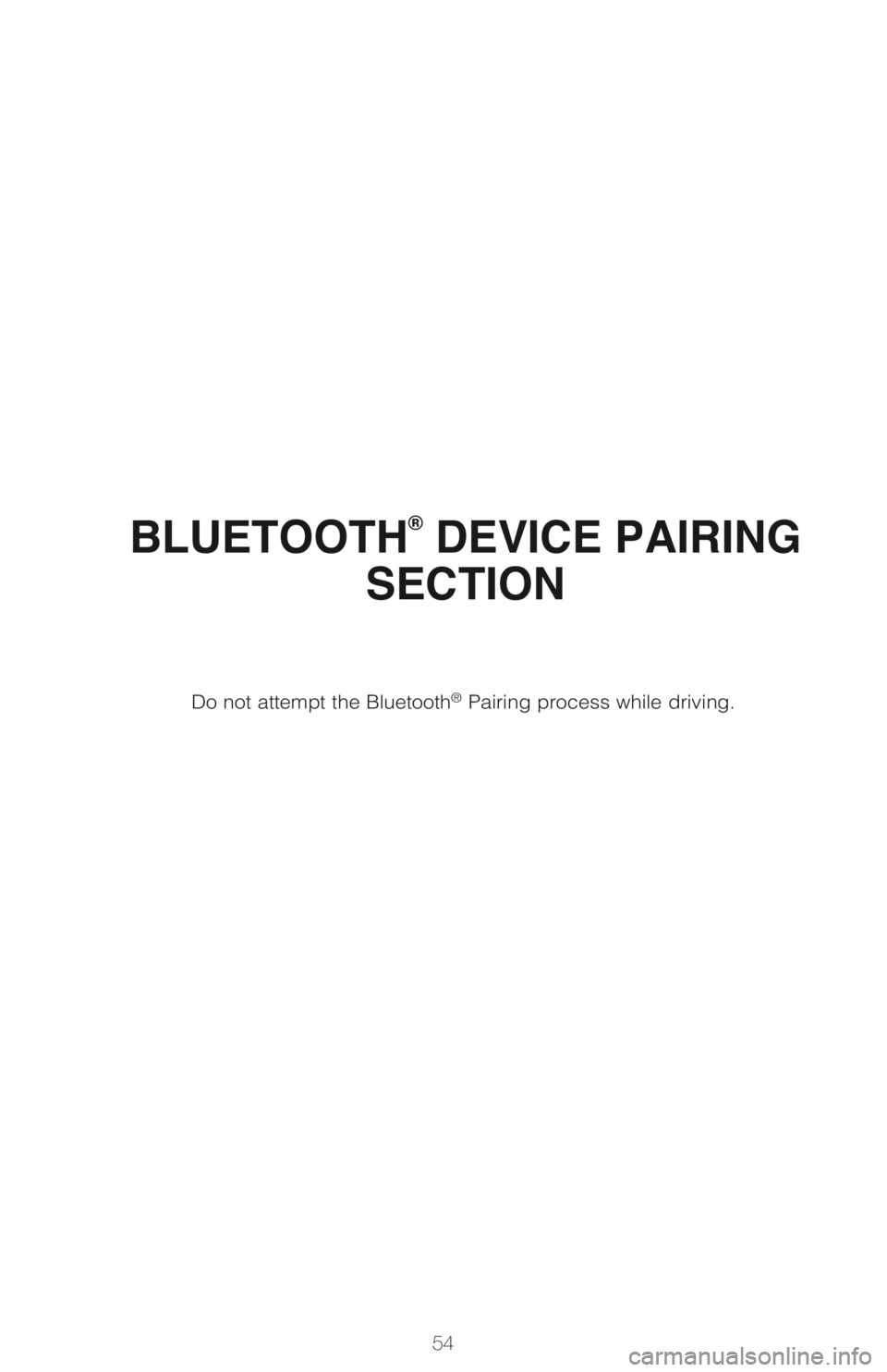 TOYOTA PRIUS PRIME 2018 (in English) Workshop Manual 54
BLUETOOTH® DEVICE PAIRING
SECTION
Do not attempt the Bluetooth® Pairing process while driving. TOYOTA PRIUS PRIME 2018 (in English) Workshop Manual 54
BLUETOOTH® DEVICE PAIRING
SECTION
Do not attempt the Bluetooth® Pairing process while driving.
