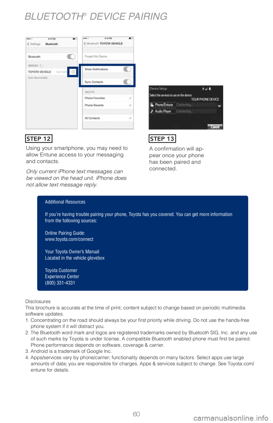 TOYOTA PRIUS PRIME 2018 (in English) Repair Manual 60
Using your smartphone, you may need to
allow Entune access to your messaging
and contacts.
Only current iPhone text messages can
be viewed on the head unit. iPhone does
not allow text message r TOYOTA PRIUS PRIME 2018 (in English) Repair Manual 60
Using your smartphone, you may need to
allow Entune access to your messaging
and contacts.
Only current iPhone text messages can
be viewed on the head unit. iPhone does
not allow text message r