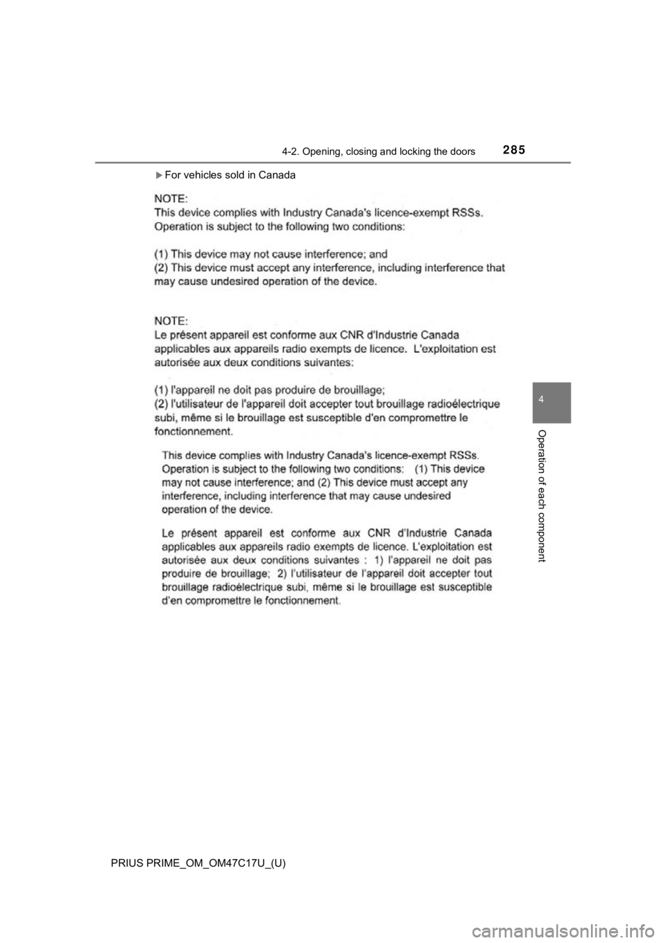 TOYOTA PRIUS PRIME 2018 Owners Manual (in English) PRIUS PRIME_OM_OM47C17U_(U)
2854-2. Opening, closing and locking the doors
4
Operation of each component
For vehicles sold in Canada TOYOTA PRIUS PRIME 2018 Owners Manual (in English) PRIUS PRIME_OM_OM47C17U_(U)
2854-2. Opening, closing and locking the doors
4
Operation of each component
For vehicles sold in Canada