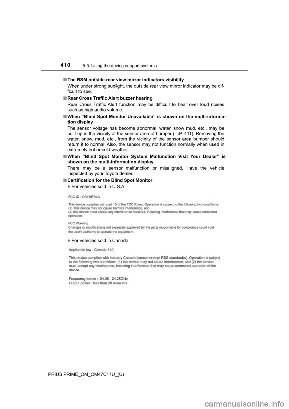TOYOTA PRIUS PRIME 2018 Owners Manual (in English) 410
PRIUS PRIME_OM_OM47C17U_(U)
5-5. Using the driving support systems
■The BSM outside rear view mi rror indicators visibility
When under strong sunlight, the outside rear view mirror indica tor ma TOYOTA PRIUS PRIME 2018 Owners Manual (in English) 410
PRIUS PRIME_OM_OM47C17U_(U)
5-5. Using the driving support systems
■The BSM outside rear view mi rror indicators visibility
When under strong sunlight, the outside rear view mirror indica tor ma