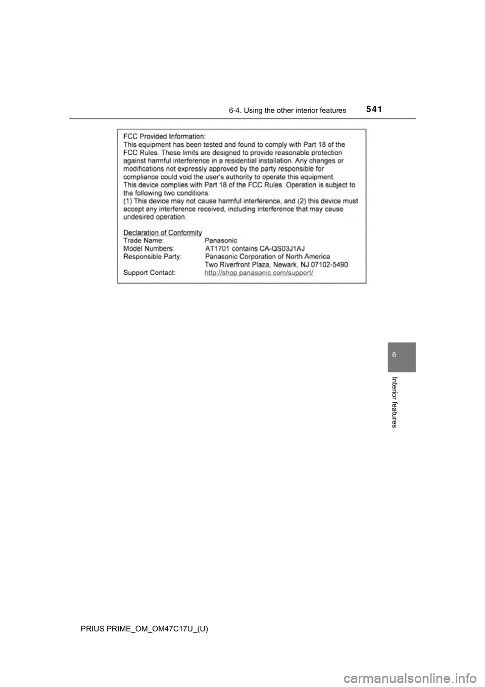 TOYOTA PRIUS PRIME 2018 Owners Manual (in English) PRIUS PRIME_OM_OM47C17U_(U)
5416-4. Using the other interior features
6
Interior features TOYOTA PRIUS PRIME 2018 Owners Manual (in English) PRIUS PRIME_OM_OM47C17U_(U)
5416-4. Using the other interior features
6
Interior features