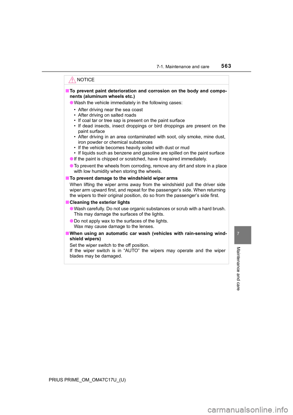 TOYOTA PRIUS PRIME 2018  Owners Manual (in English) PRIUS PRIME_OM_OM47C17U_(U)
5637-1. Maintenance and care
7
Maintenance and care
NOTICE
■To  prevent  paint  deterioration  an d  corrosion  on  the  body  and  compo-
nents (aluminum wheels etc.)
�