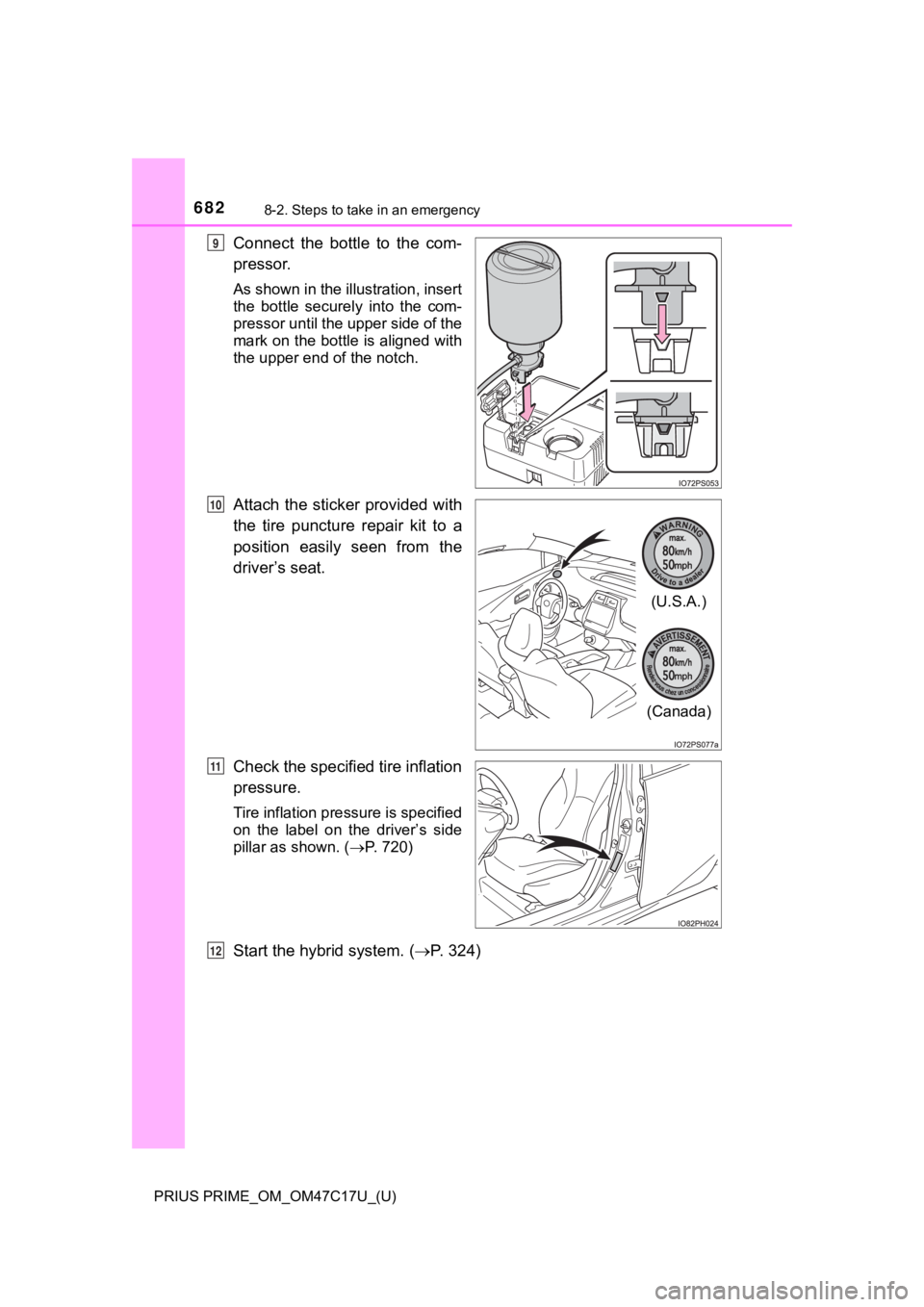 TOYOTA PRIUS PRIME 2018 Owners Manual (in English) 6828-2. Steps to take in an emergency
PRIUS PRIME_OM_OM47C17U_(U)
Connect the bottle to the com-
pressor.
As shown in the illustration, insert
the bottle securely into the com-
pressor until TOYOTA PRIUS PRIME 2018 Owners Manual (in English) 6828-2. Steps to take in an emergency
PRIUS PRIME_OM_OM47C17U_(U)
Connect the bottle to the com-
pressor.
As shown in the illustration, insert
the bottle securely into the com-
pressor until