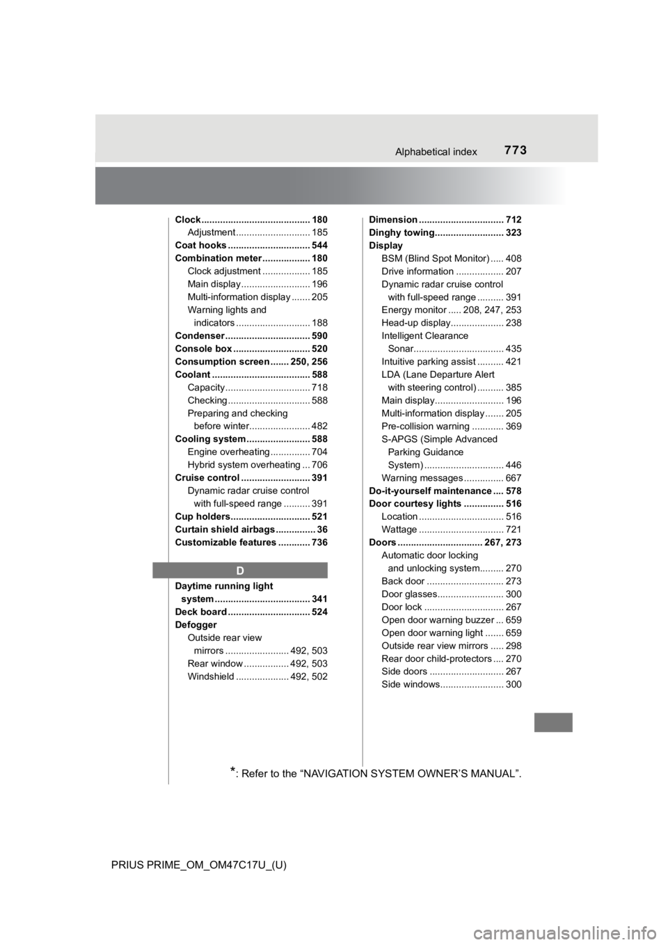 TOYOTA PRIUS PRIME 2018 Owners Manual (in English) 773Alphabetical index
PRIUS PRIME_OM_OM47C17U_(U)
Clock ......................................... 180Adjustment ............................ 185
Coat hooks ............................... 544
Combinat TOYOTA PRIUS PRIME 2018 Owners Manual (in English) 773Alphabetical index
PRIUS PRIME_OM_OM47C17U_(U)
Clock ......................................... 180Adjustment ............................ 185
Coat hooks ............................... 544
Combinat