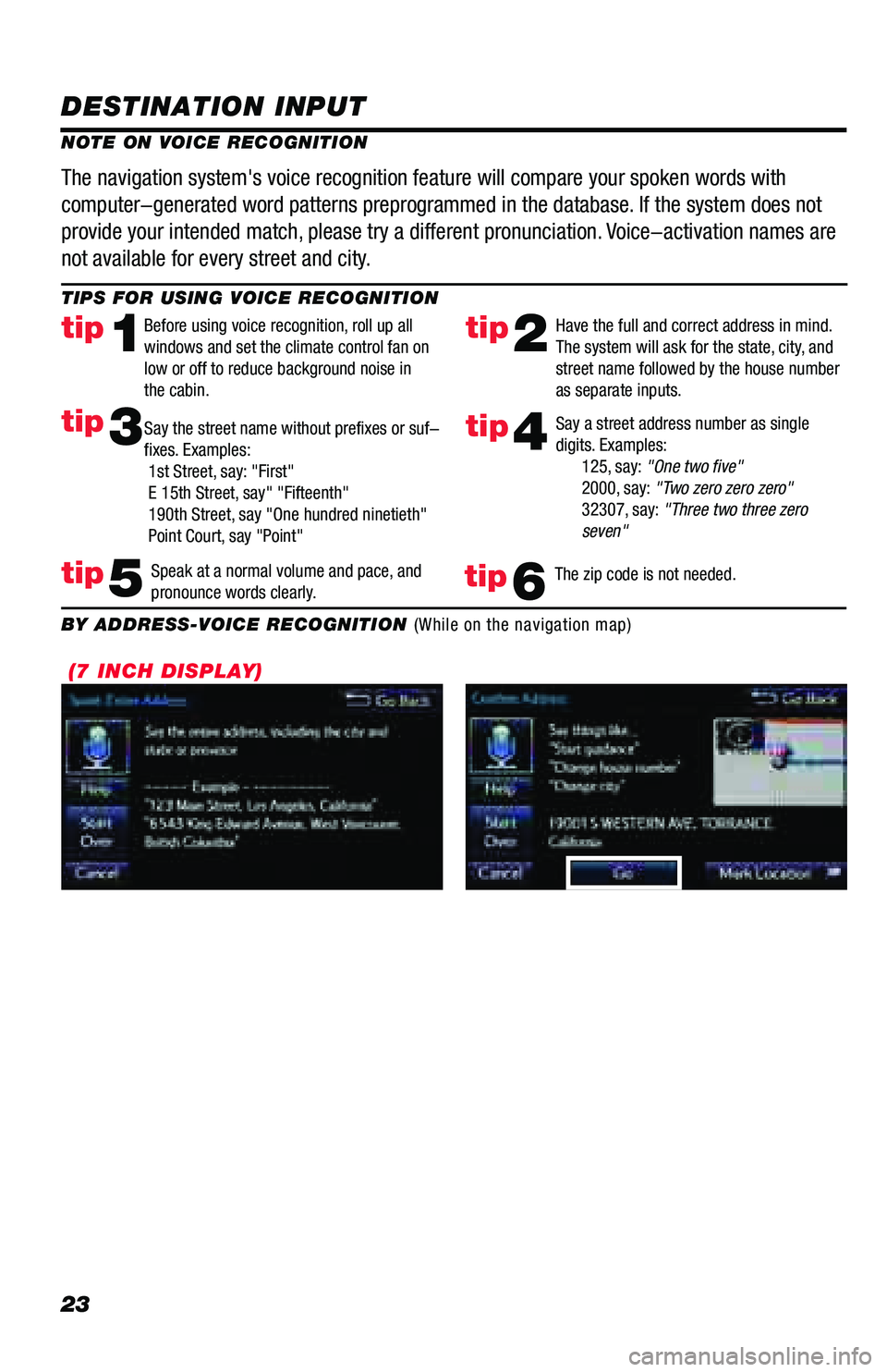 TOYOTA PRIUS PRIME 2018 Accessories, Audio & Navigation (in English) 23
DESTINATION INPUT
TIPS FOR USING VOICE RECOGNITION
NOTE ON VOICE RECOGNITIONSay a street address number as single
digits. Examples:
125, say: "One two five"
2000, say: "Two TOYOTA PRIUS PRIME 2018 Accessories, Audio & Navigation (in English) 23
DESTINATION INPUT
TIPS FOR USING VOICE RECOGNITION
NOTE ON VOICE RECOGNITIONSay a street address number as single
digits. Examples:
125, say: "One two five"
2000, say: "Two