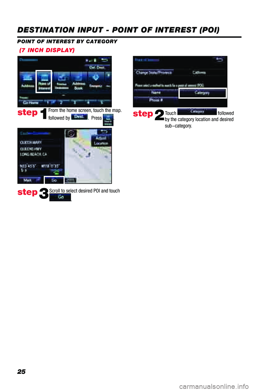 TOYOTA PRIUS PRIME 2018  Accessories, Audio & Navigation (in English) 25
 (7 INCH DISPLAY)
DESTINATION INPUT - POINT OF INTEREST (POI)
POINT OF INTEREST BY CATEGORY
From the home screen, touch the map. 
followed by 
.  Press .step1Touch  followed 
by the category locati